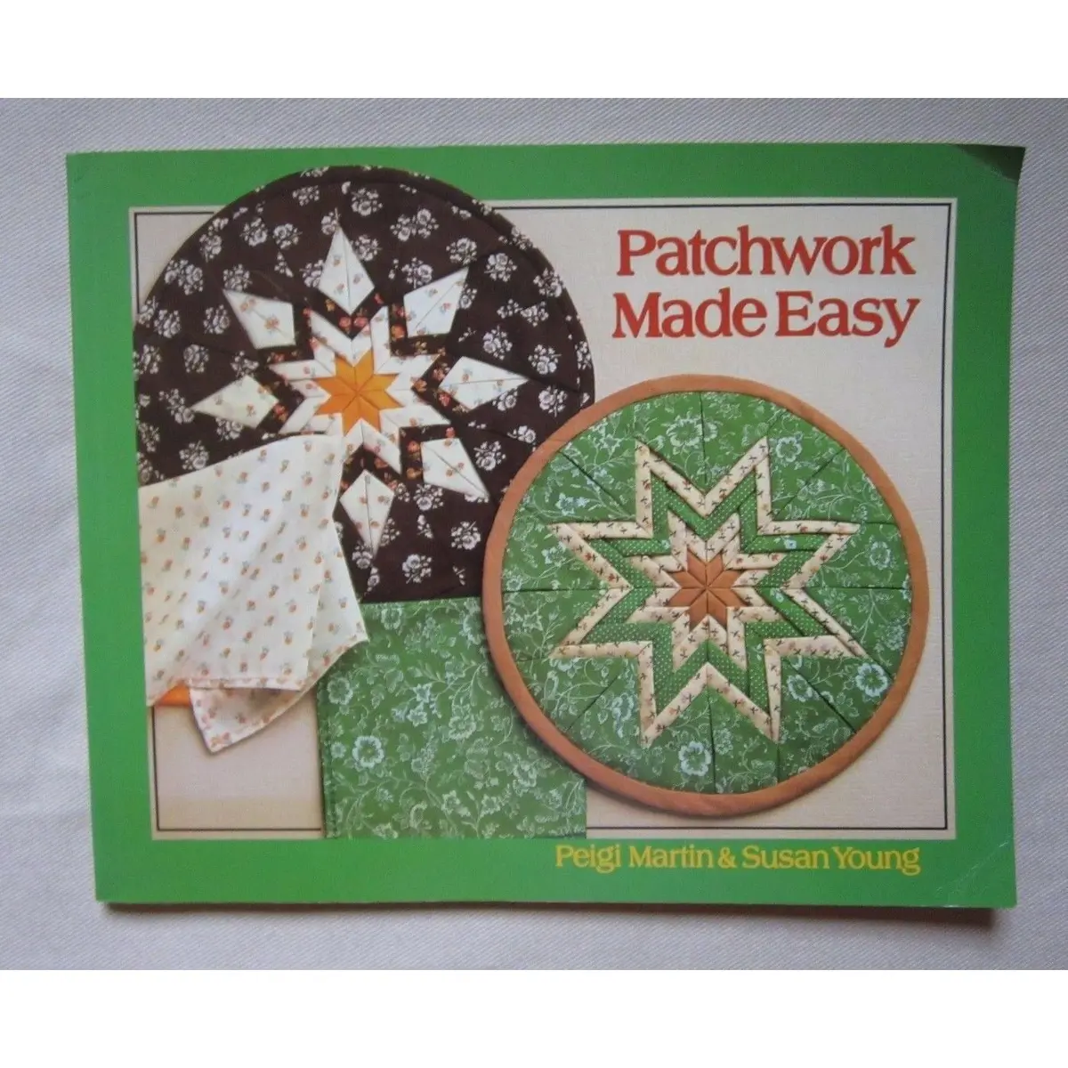Patchwork Made Easy Book Peigi Martin & Susan Young How-To Quilting Patterns Pb 1