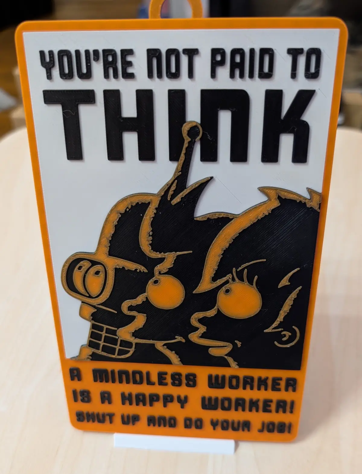 Funny Novelty Work Sign: You're Not Paid To Think (Futurama Theme) Orange, Black, White 9 X 5.3-Inch Last One! 1