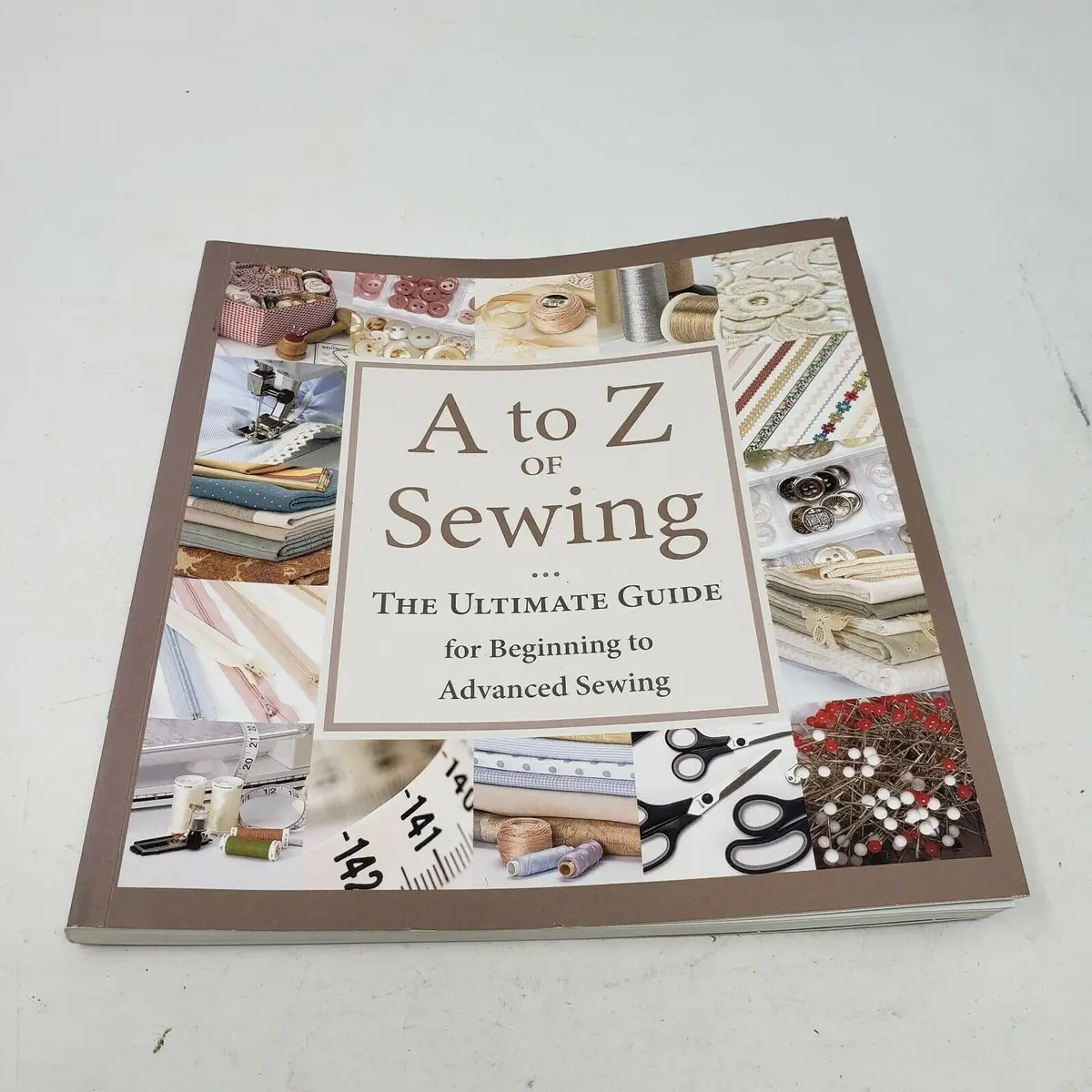 A To Z Of Sewing: The Ultimate Guide For Beginning To Advanced Sewing 2009 1