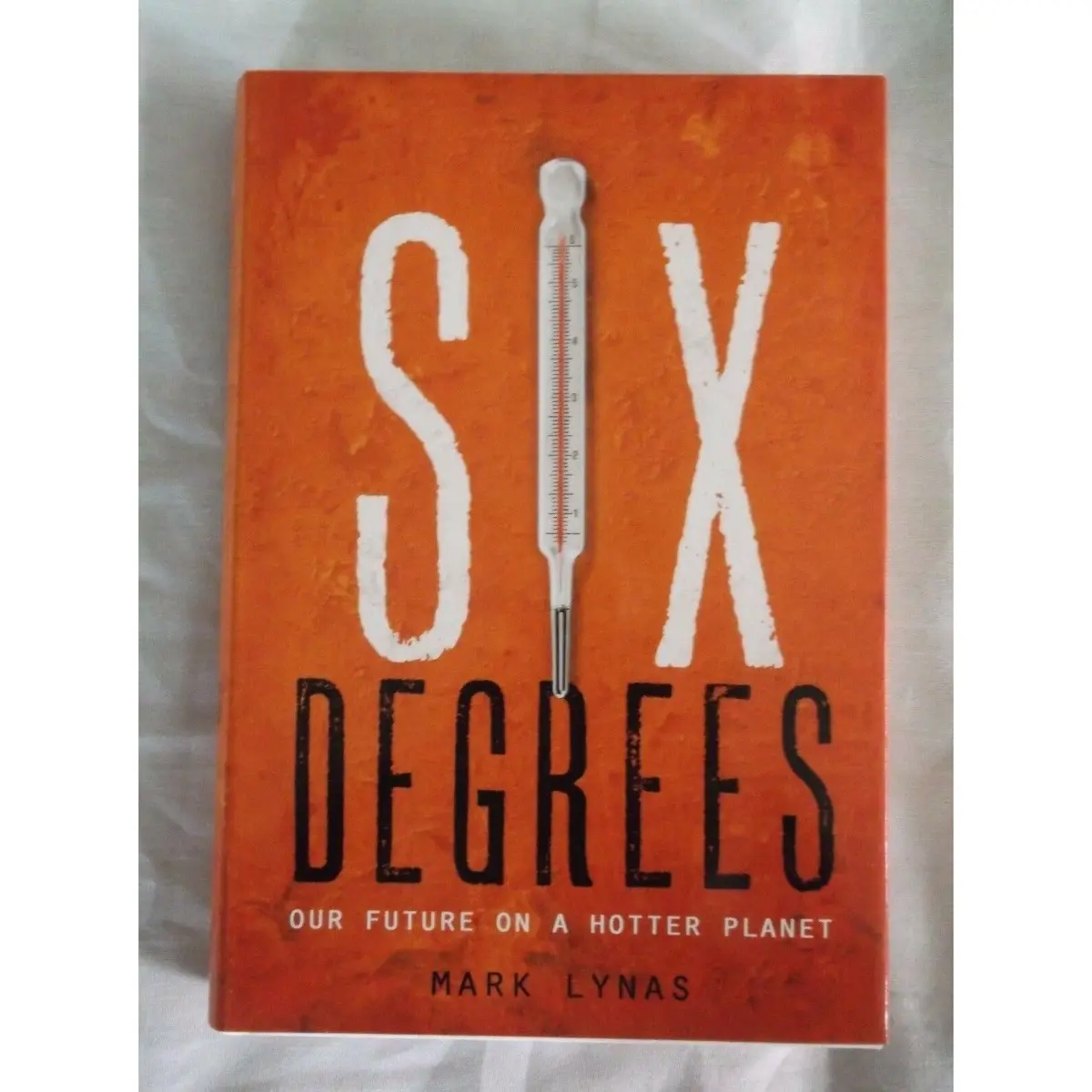 Six Degrees : Our Future On A Hotter Planet By Mark Lynas (2008, Hardcover) Book 1