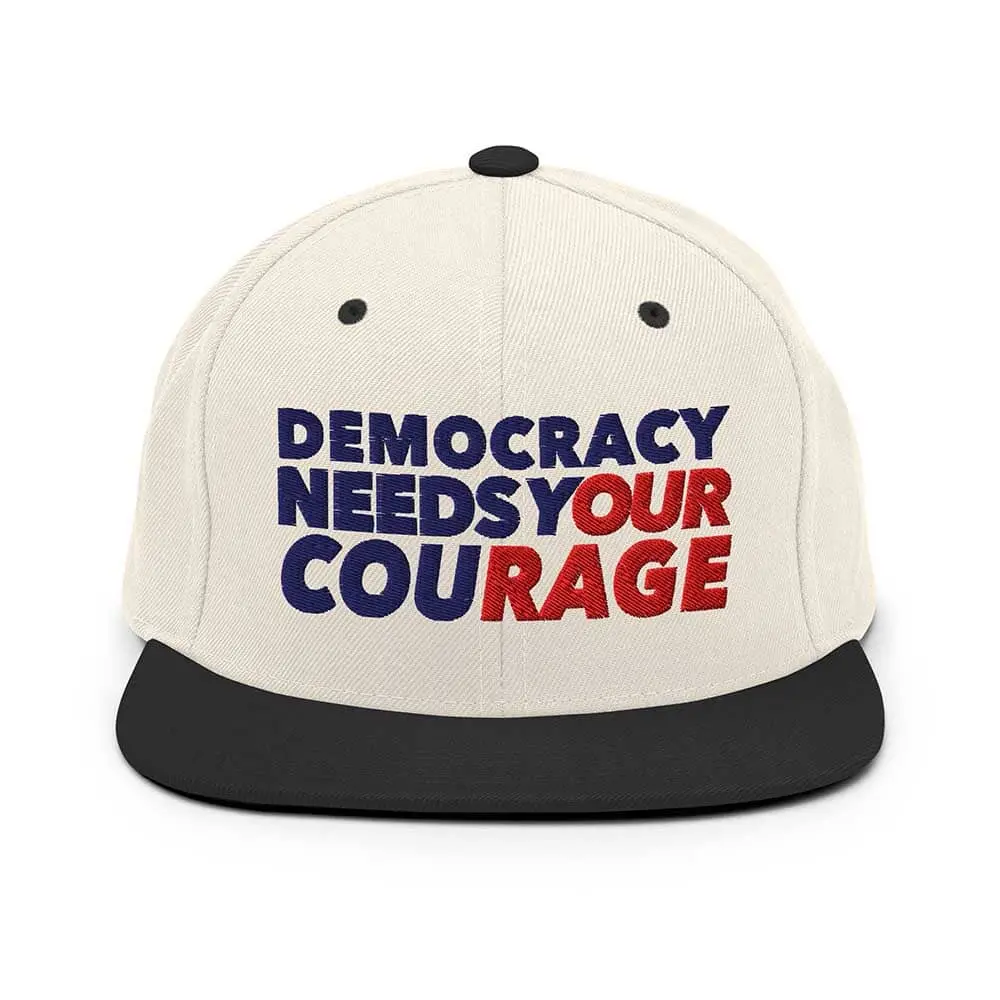 Democracy Needs Your Courage 6-Panel Flatbill 1