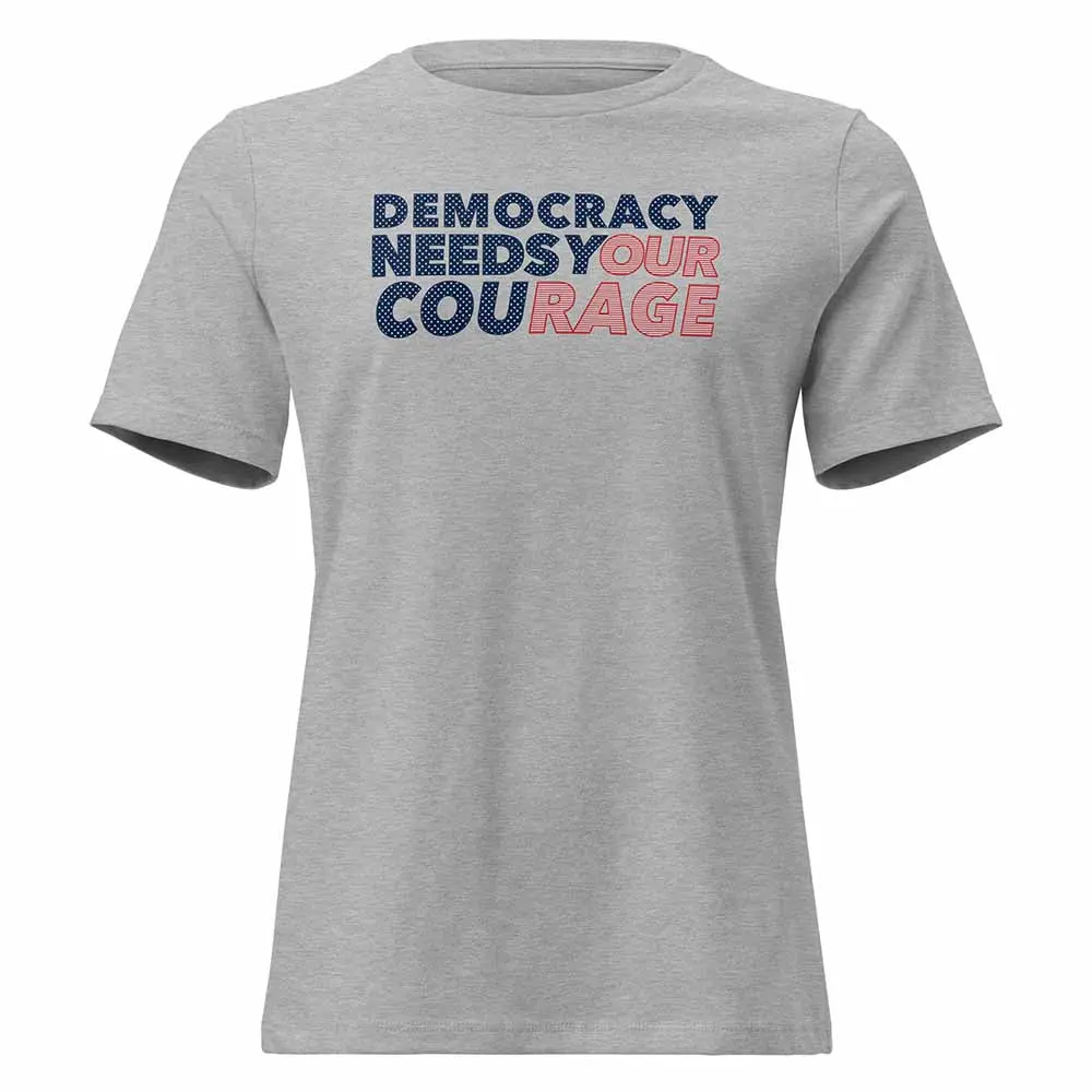 Democracy Needs Your Courage Womens Fit T-Shirt - Indivisible 1