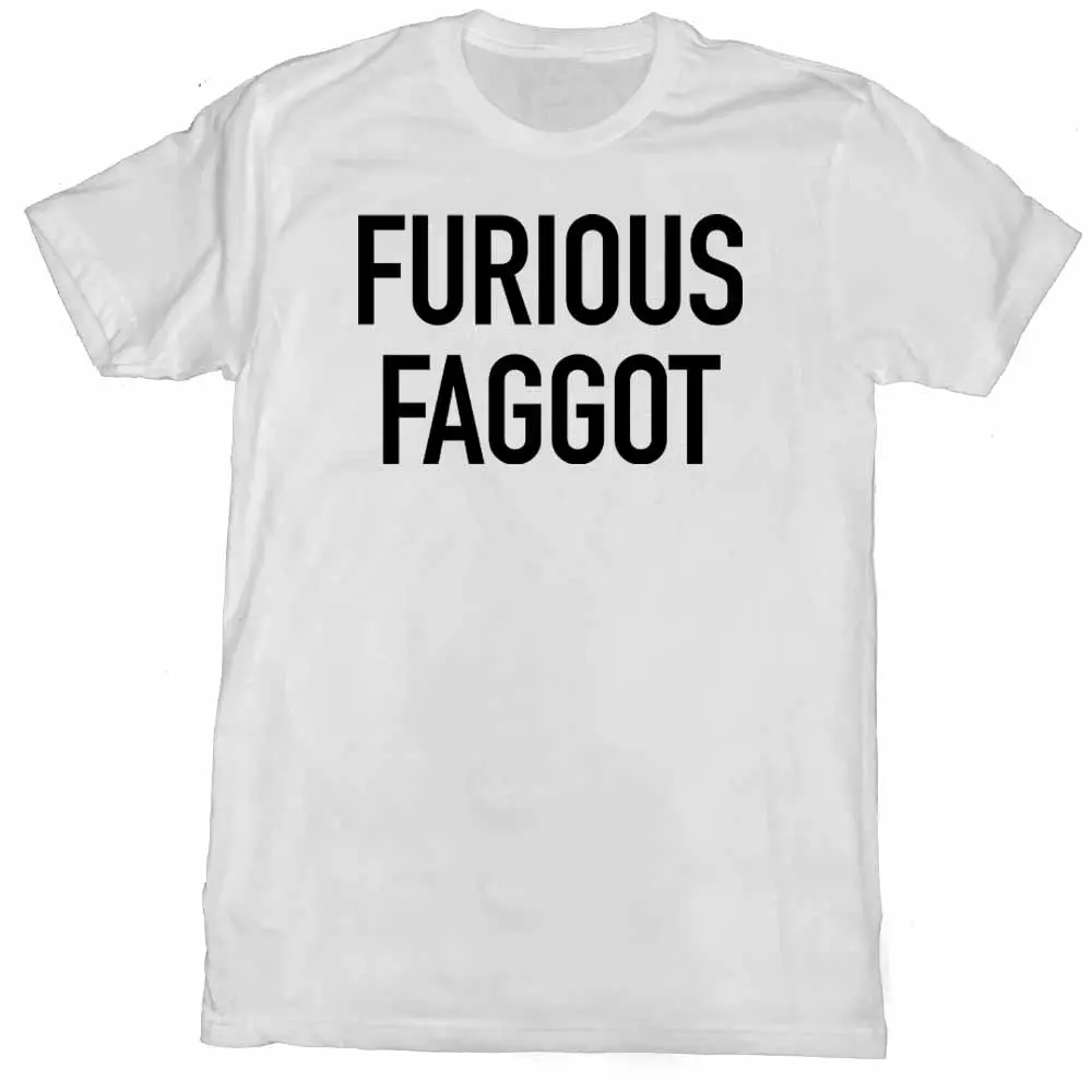 Furious Faggot T-Shirt 1