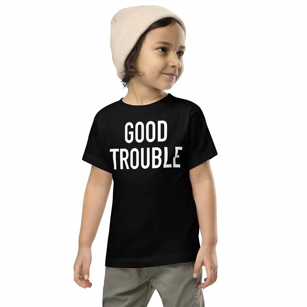 Good Trouble Toddler T-Shirt 1