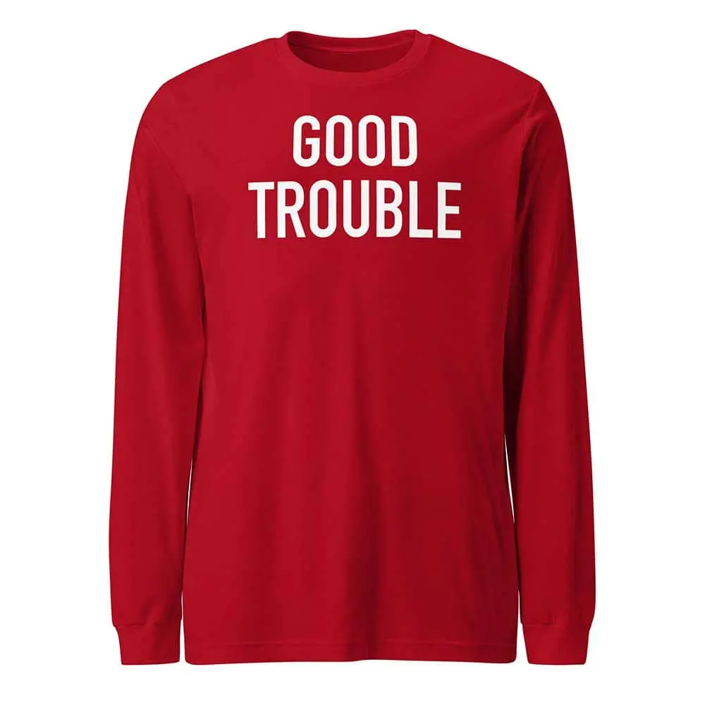 Good Trouble Long Sleeve T-Shirt 5