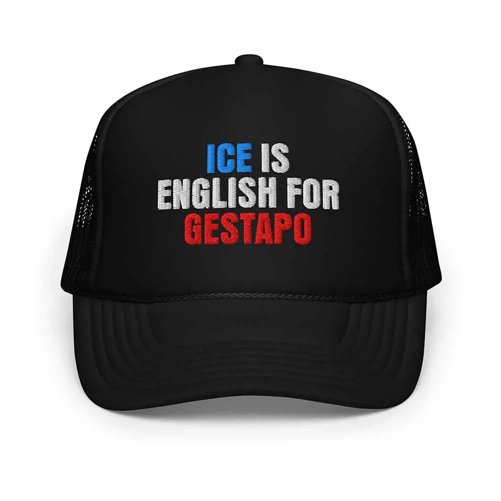 Ice Is English For Gestapo Foam Trucker - Indivisible 1