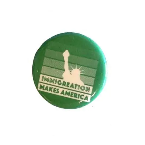 Immigration Makes America Button - Raices 1