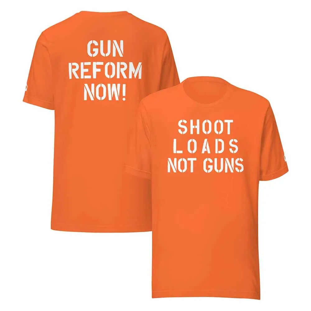 Shoot Loads Not Guns/Gun Reform Now T-Shirt - Gays Against Guns 1