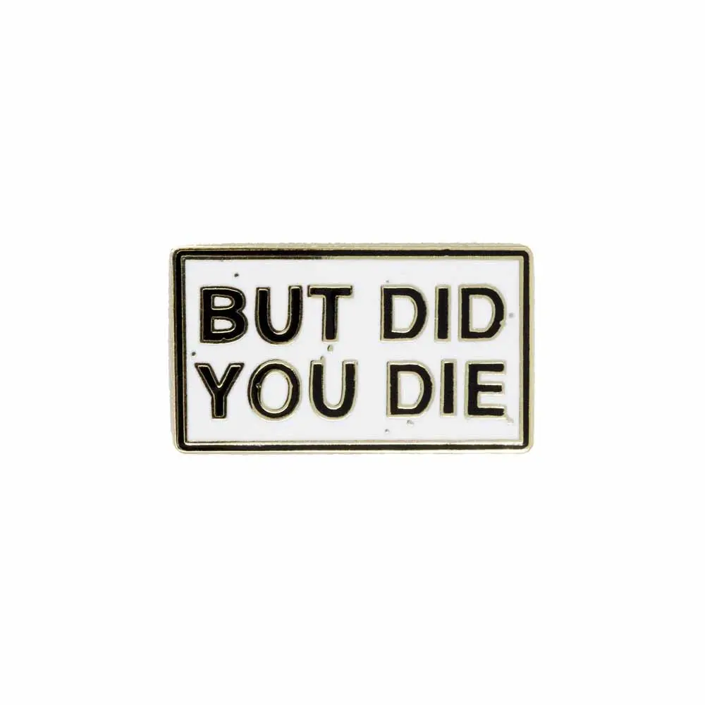 But Did You Die Pin 1
