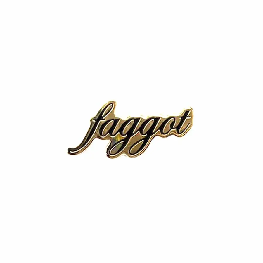 Faggot Enamel Pin 1