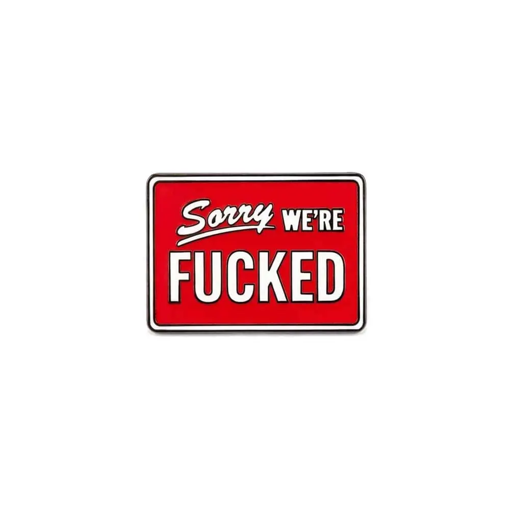 Sorry We're F*Cked Enamel Pin 1